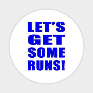 Let's Get Some Runs! Magnet